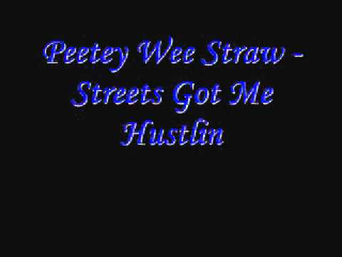 Peetey Wee Straw - Streets Got Me Hustlin