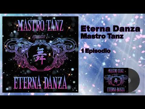 Mastro Tanz - Eterna Danza 1 ( Mix ) [ Episodio 1 ]