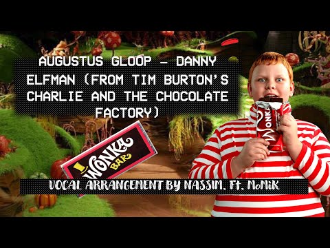 Augustus Gloop (From Charlie And The Chocolate Factory) | Vocal Arrangement by Nassim. Feat. MoMik