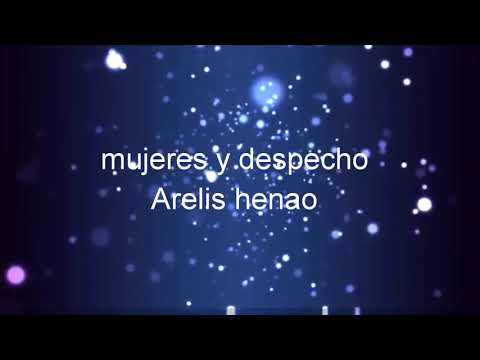 Mujeres y despecho - ( letra ) Arelys henao