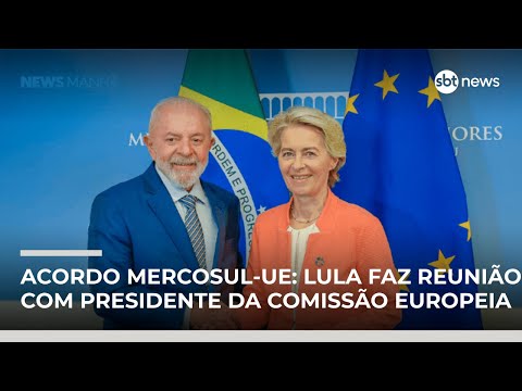 Acordo Mercosul-UE: Lula faz reunião com presidente da Comissão Europeia | #NewsManhã