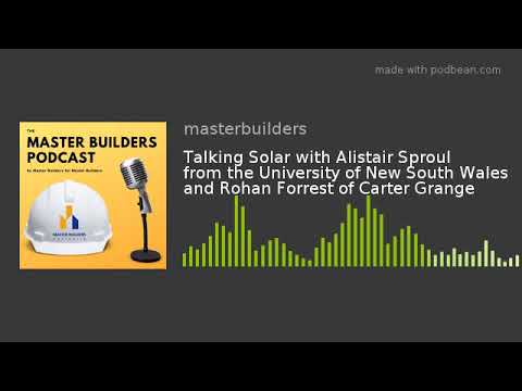 Talking Solar with Alistair Sproul from the University of New South Wales and Rohan Forrest of Carte