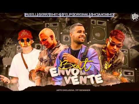 JERRY SMITH, FELIPE ORIGINAL, MC ANONIMO E RUXELL - BEAT ENVOLVENTE - ÁUDIO OFICIAL