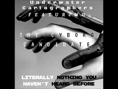 Literally Nothing You Haven't Heard Before - Featuring The Cyborg Candidate