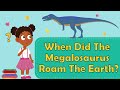 When Did The Megalosaurus Roam The Earth Dinosaur Facts Dinosaur Facts For Kids