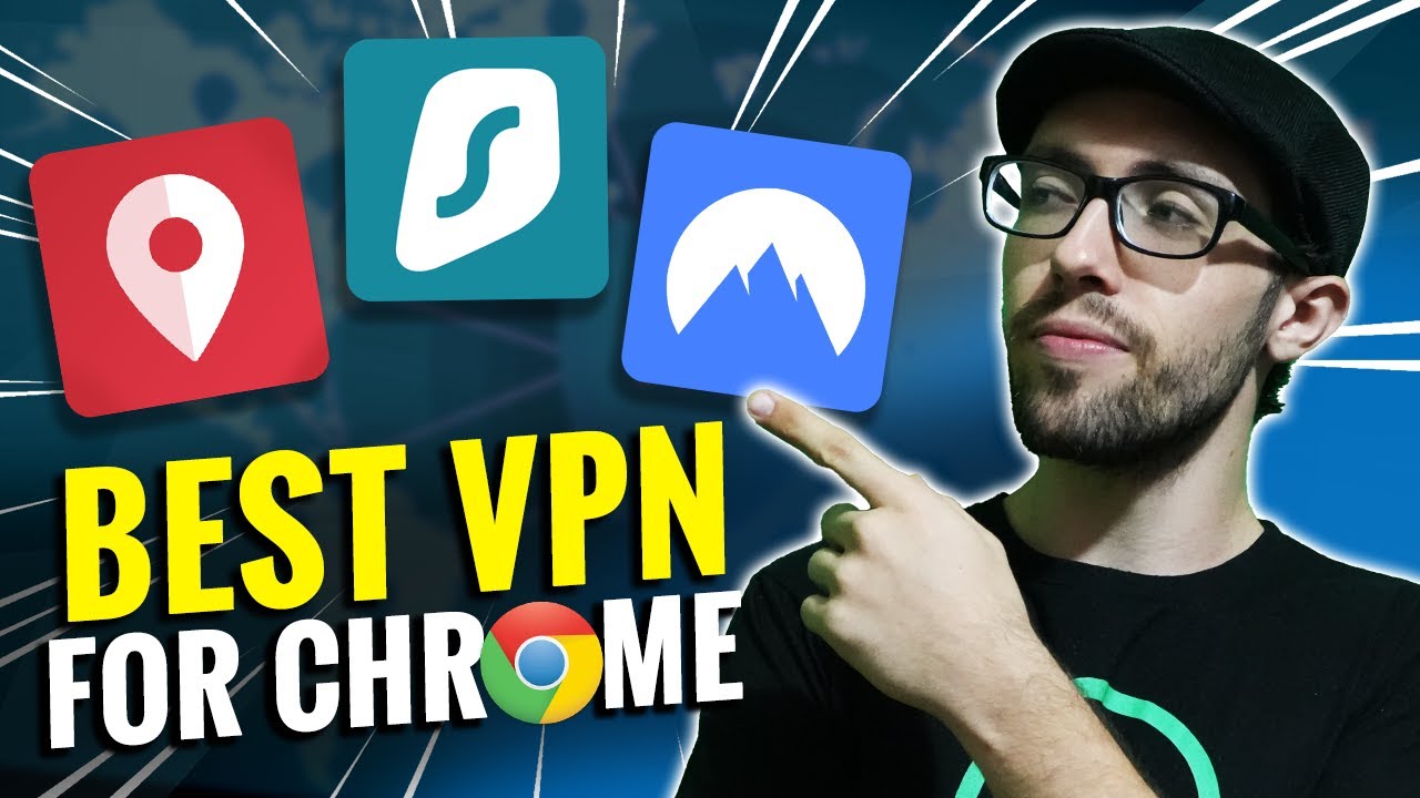 Best VPN For Google Chrome - Which Fits You Better