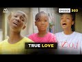 True Love - Episode 303 (Mark Angel Comedy)