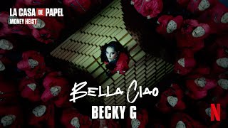 Becky G: Bella Ciao Remix | La casa de papel