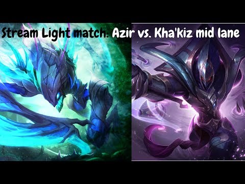 Stream hightlight match: Azir vs. Kha'zix mid lane