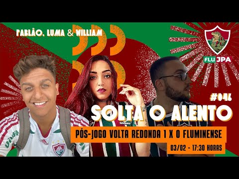PÓS-JOGO VOLTA REDONDA 1 X 0 FLUMINENSE / SOLTA O ALENTO #046