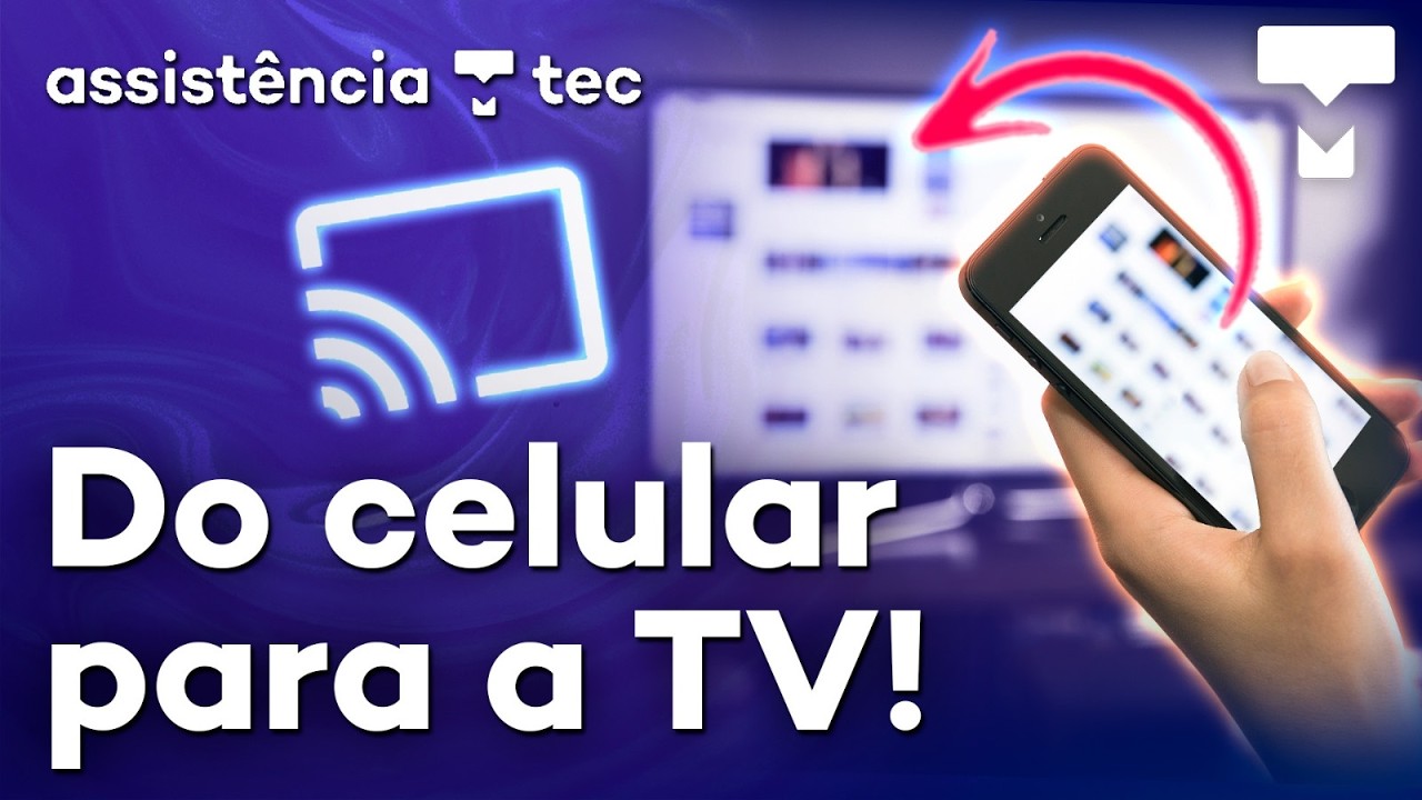 Como transmitir a tela do celular para a TV: passo a passo simples - #AssistênciaTec 183
