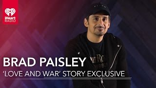 Brad Paisley Talks &#39;Love and War&#39; Story | Exclusive Interview