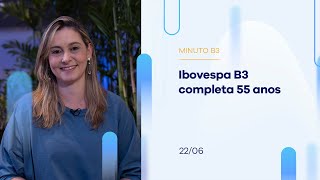 Ibovespa B3 completa 55 anos | Minuto B3 – 22/06/2023 Ibovespa B3 completa 55 anos | Minuto B3 – 22/06/2023