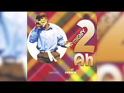 Mighty - 2 Ah [Creole]