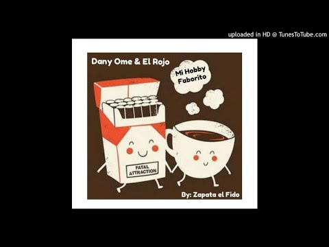 Mi Hobby Favorito - Dany Ome & El Rojo (Prod by : Zapata El Fido )