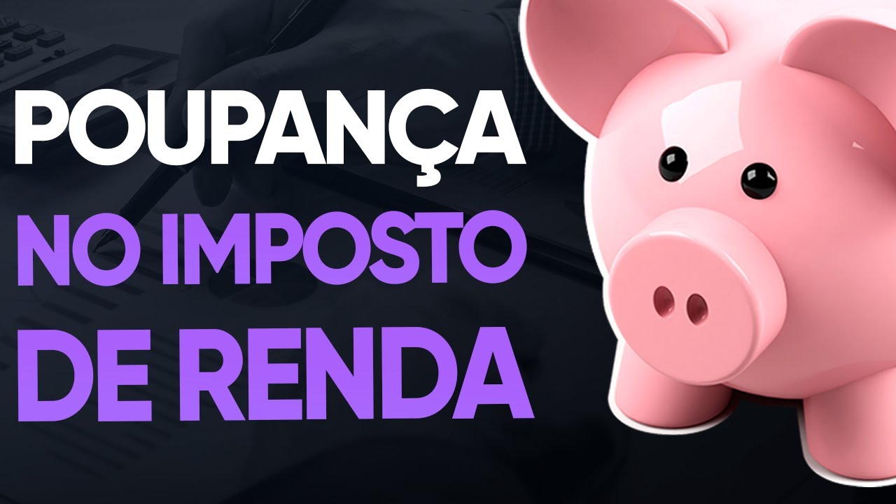 COMO DECLARAR POUPANÇA NO IMPOSTO DE RENDA (IRPF 2024)