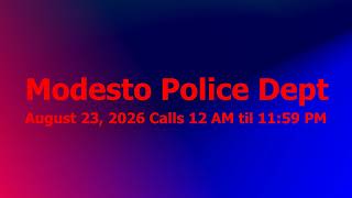 Full Shift Audio Log: August 23, 2026 Modesto Police Department