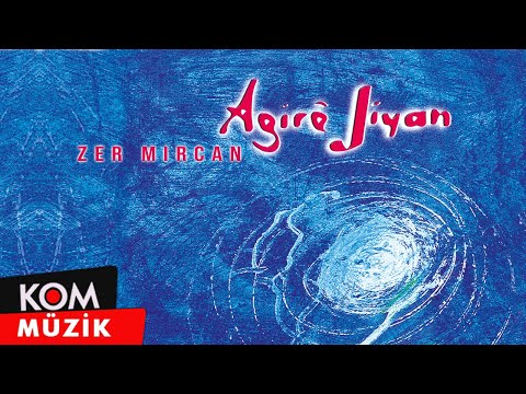 Agirê Jîyan - Zer Mircan (Official Audio)