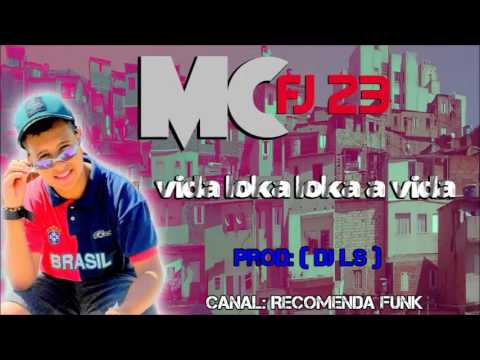 MC FJ23  - Vida Loka Louca a Vida [DJ LS] Lançamento 2017
