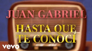Juan Gabriel - Hasta Que Te Conocí (Letra/Lyrics)