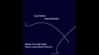 Blame it on my Youth - Lucy Brand/Daniel Barden