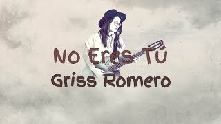 No eres tú - Griss Romero  [Video Lyric]