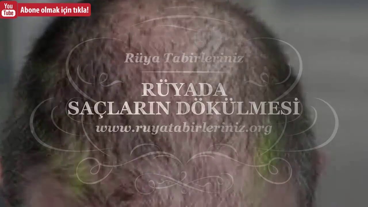 Rüyada Saç Dökülmesi, Rüyada Saçlarının Döküldüğünü Görmek - Rüya Yorumu, Rüya Tabirleri