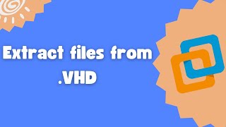 How to extract files from .VHD