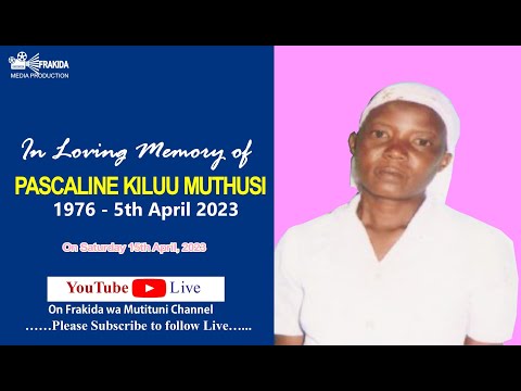 IN LOVING MEMORY OF THE LATE PASCALINE KILUU MUTHUSI