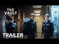 THE VAULT | Official Trailer | Paramount Movies