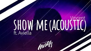 Vincent - Show Me (Acoustic) (ft. Aviella)