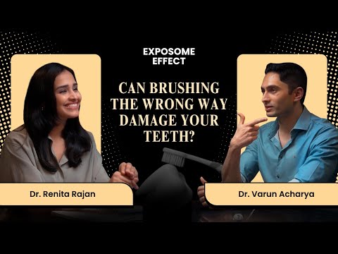 Can Brushing the Wrong Way Damage Your Teeth? | Exposome Effect | Dr Varun Acharya & Dr Renita Rajan