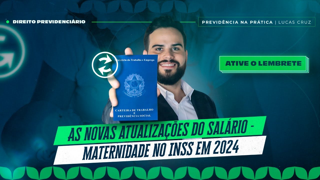 As novas atualizações do salário-maternidade no INSS em 2024 - Live #151