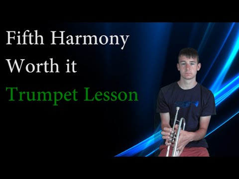 Fifth Harmony Worth it (Trumpet Lesson)