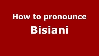 How to pronounce Bisiani