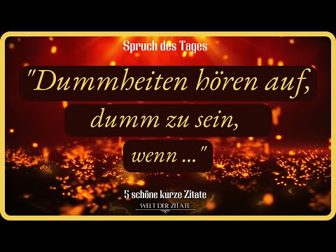 Spruch des Tages - 5 schöne kurze Zitate Weisheiten, Lebenssprüche zum Nachdenken - lebensverändernd