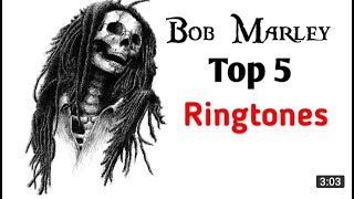Top 5 Bob Marleys Best Ringtones P1   2019 Best Ri