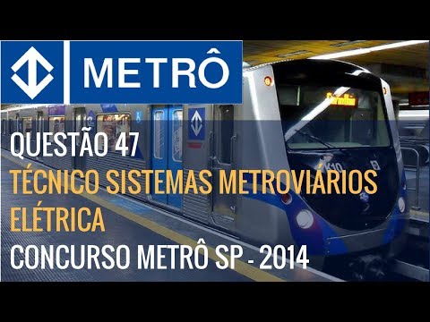 Questão 47 - Técnico Sistemas Metroviários Elétrica - Metrô-SP - 2014