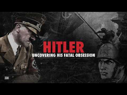 Hitler: Uncovering His Fatal Obsession