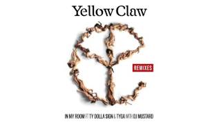 Yellow Claw & DJ Mustard - In My Room (ft. Ty Dolla $ign & Tyga) [GTA Remix] {Official Stream}