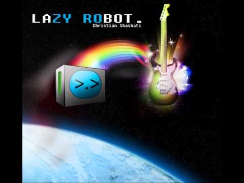 Christian Shashati - Lazy Robot