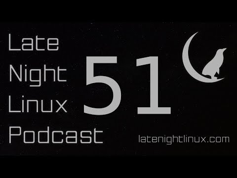 Late Night Linux – Episode 51