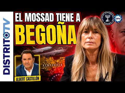 🔴BOMBA🔴ALBERT CASTILLÓN: MOSSAD TIENE INFORMACIÓN MORTAL CONTRA BEGOÑA Y SUS NEGOCIOS CON VENEZUELA
