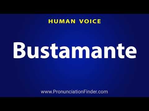 How To Pronounce Bustamante