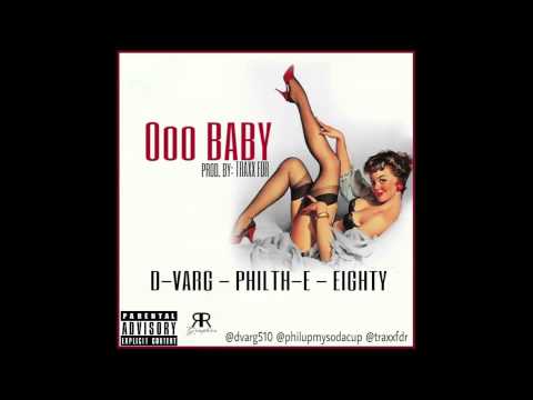 OOO BABY By: D-VARG, PHILTH-E, & EIGHTY