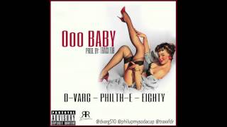 OOO BABY By: D-VARG, PHILTH-E, & EIGHTY