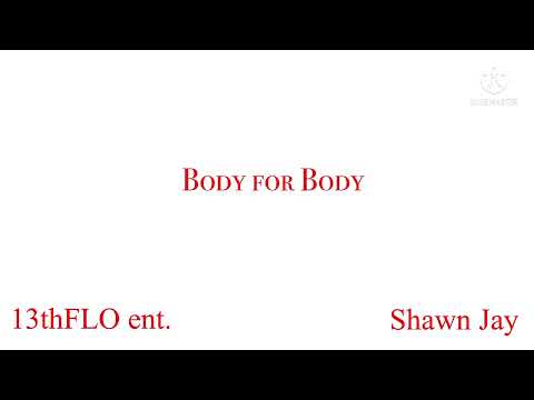 Shawn Jay - Body for Body freestyle