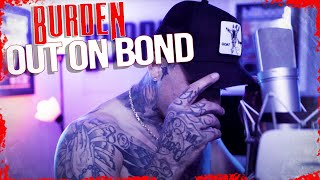 Burden - Out On Bond (Official Video)