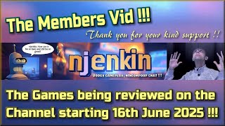 The Members Video !!!  The Games being reviewed on the Channel starting 16th June 2025 !!