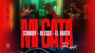 BLESSD ❌ STANDLY ❌ EL BARTO | MI GATA REMIX 😼 ( VIDEO OFICIAL )
